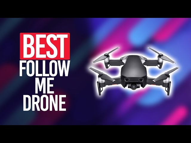 Best Follow Me Drones: A Comprehensive Guide and Tutorial