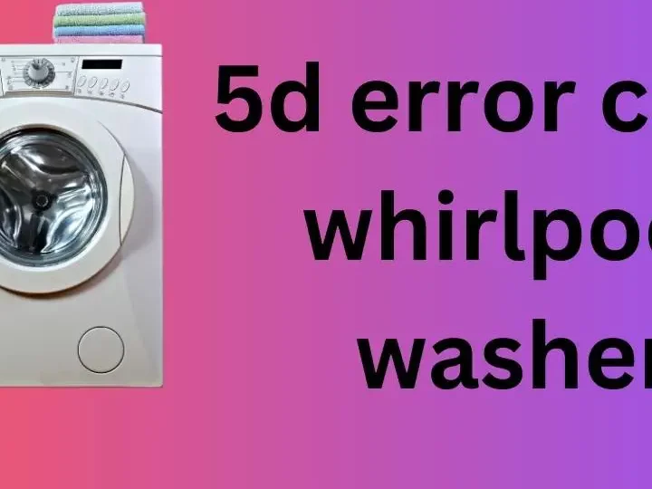 How To Fix A Whirlpool 5d Error Code