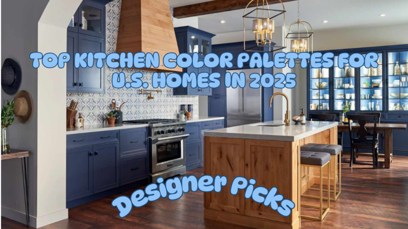 Top Kitchen Color Palettes for U.S. Homes in 2025 – Designer Picks