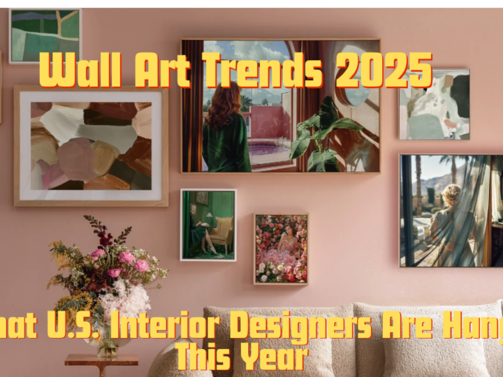 Wall Art Trends 2025 – What U.S. Interior Designers Are Hanging This Year