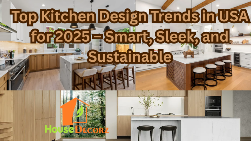 Top Kitchen Design Trends in USA for 2025 – Smart, Sleek, and Sustainable