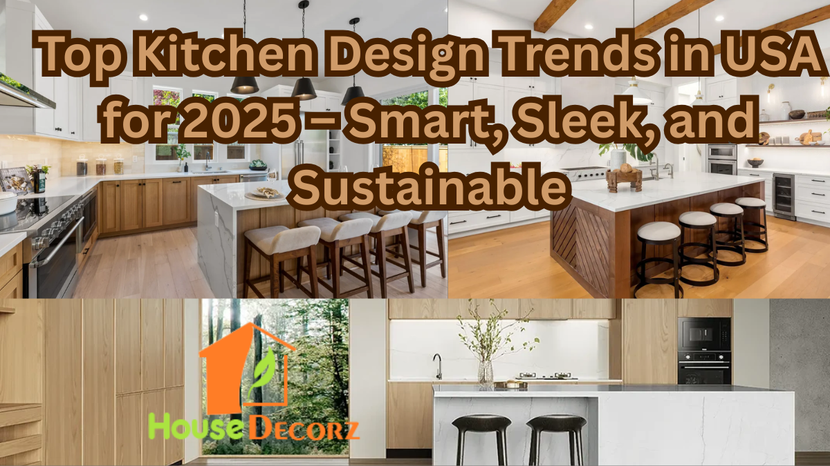 Top Kitchen Design Trends in USA for 2025 – Smart, Sleek, and Sustainable