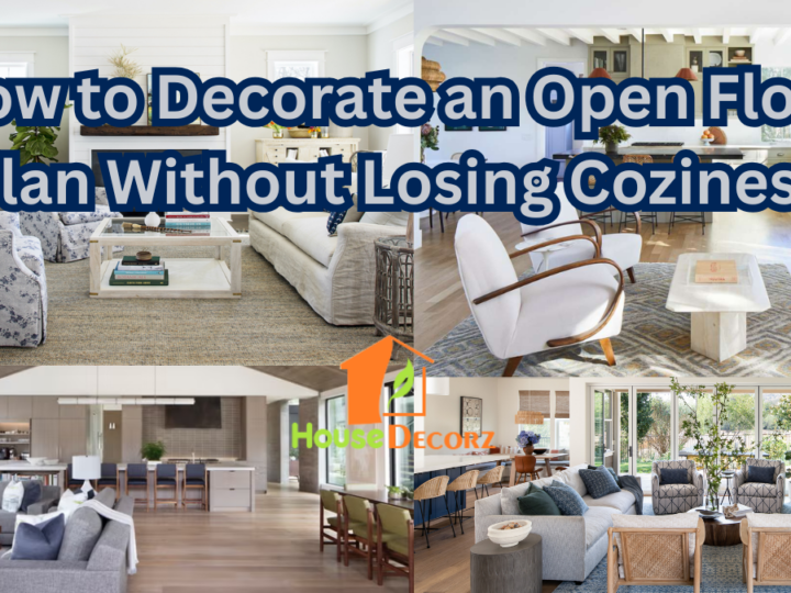 How to Decorate an Open Floor Plan Without Losing Coziness