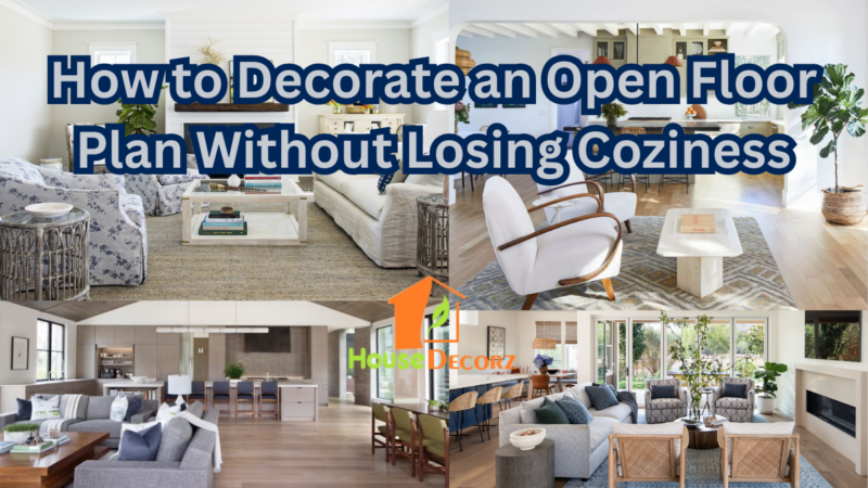 How to Decorate an Open Floor Plan Without Losing Coziness