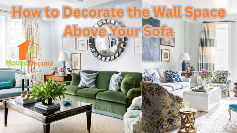 How to Decorate the Wall Space Above Your Sofa