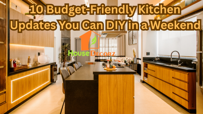 10 Budget-Friendly Kitchen Updates You Can DIY in a Weekend