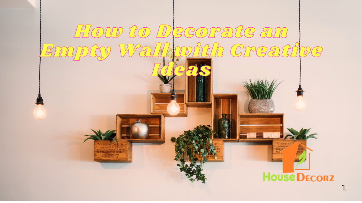 How to Decorate an Empty Wall with Creative Ideas