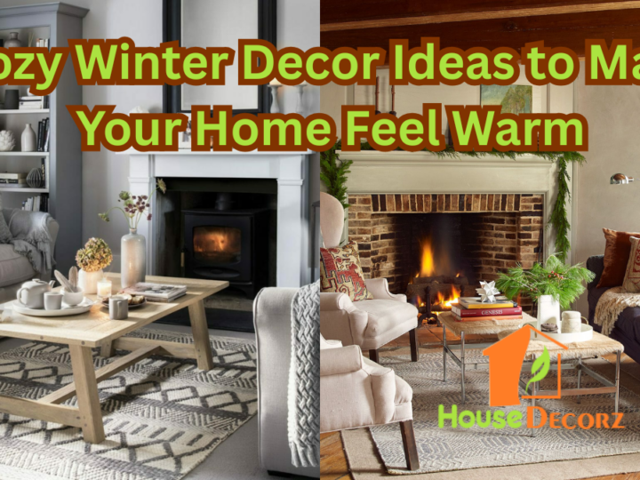 Cozy Winter Decor Ideas to Make Your Home Feel Warm
