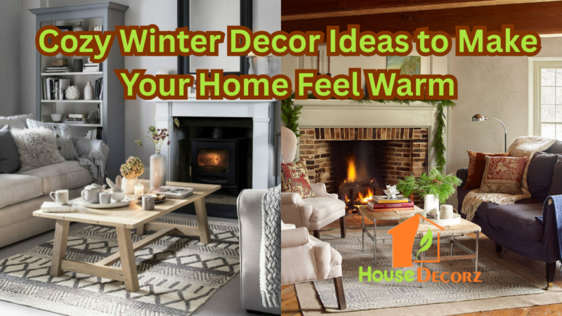 Cozy Winter Decor Ideas to Make Your Home Feel Warm