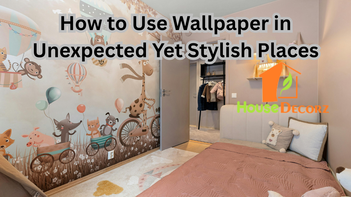 How to Use Wallpaper in Unexpected Yet Stylish Places