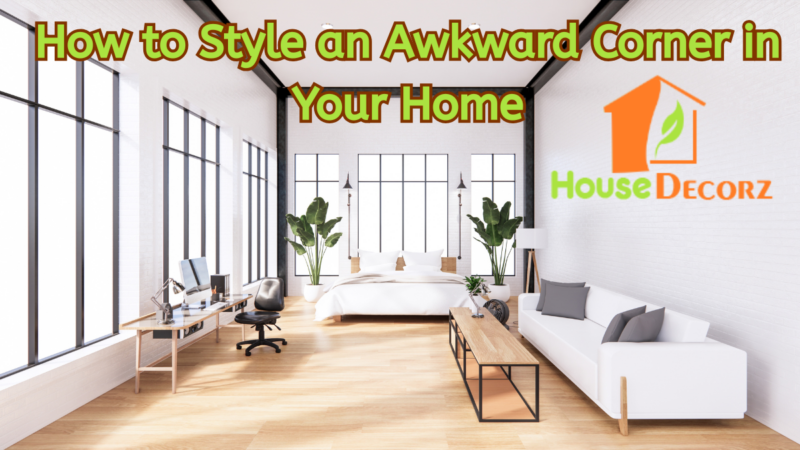 How to Style an Awkward Corner in Your Home