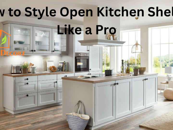 How to Style Open Kitchen Shelves Like a Pro