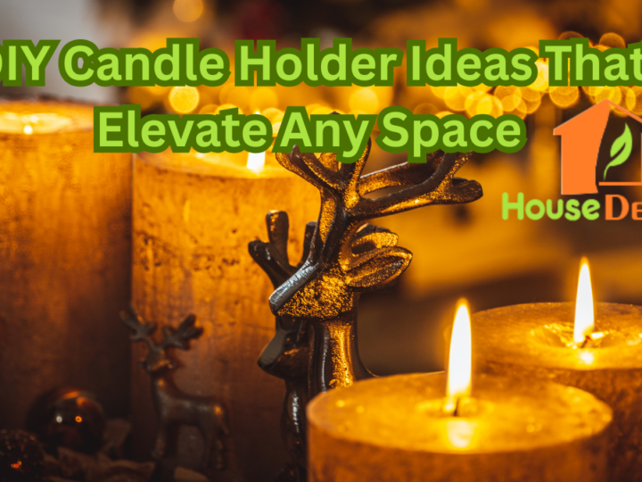 DIY Candle Holder Ideas That Elevate Any Space