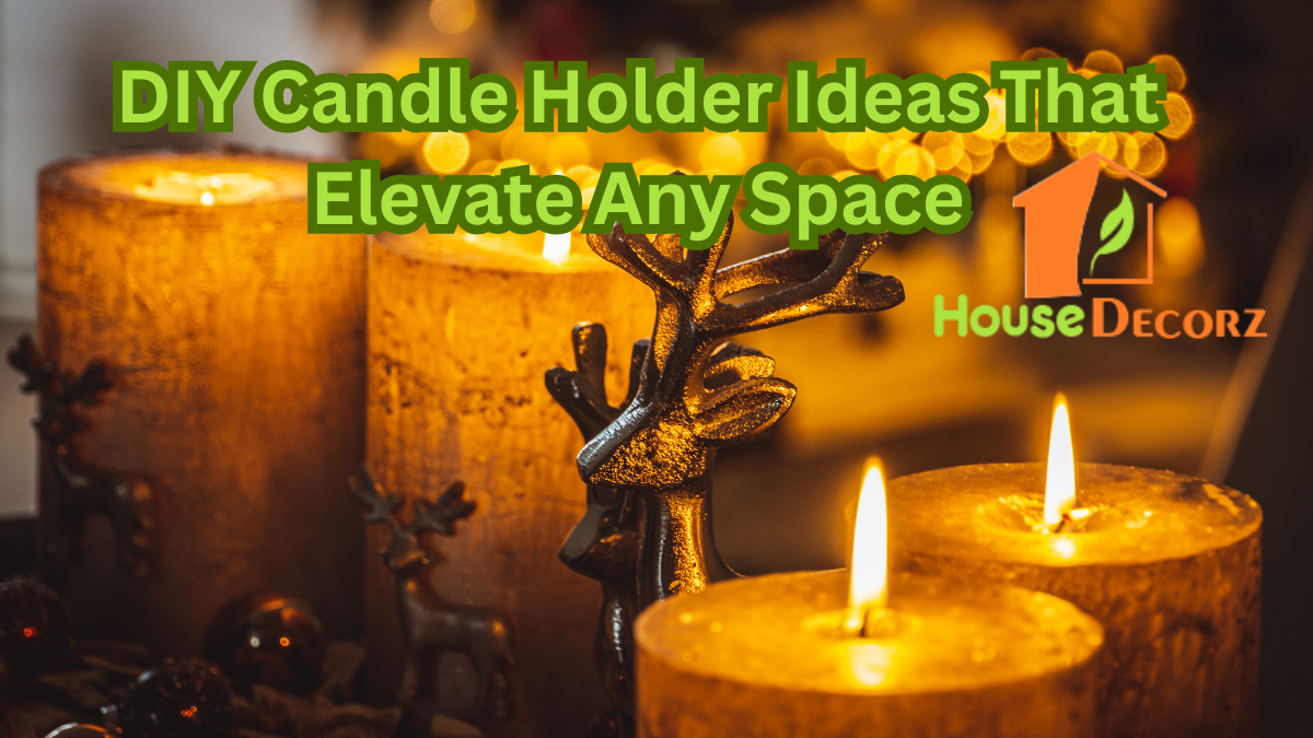 DIY Candle Holder Ideas That Elevate Any Space