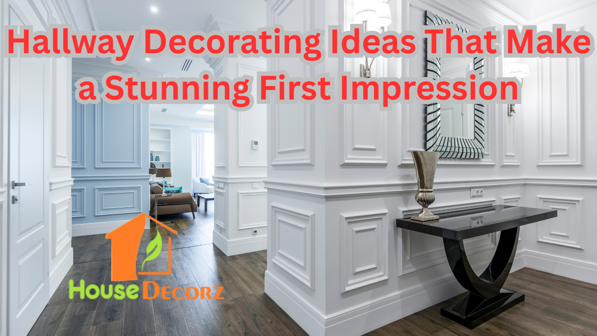 Hallway Decorating Ideas That Make a Stunning First Impression