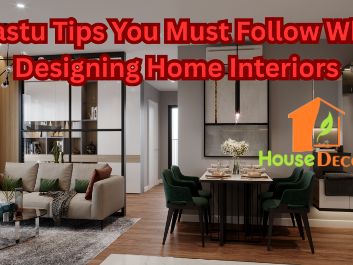 7 Vastu Tips You Must Follow While Designing Home Interiors