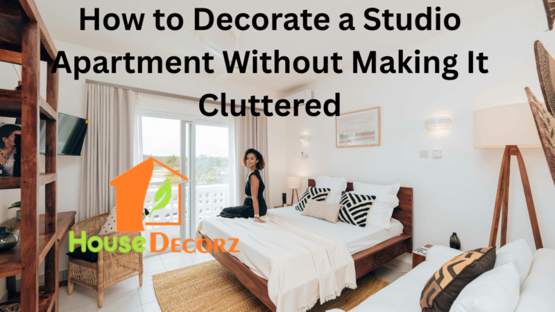 How to Decorate a Studio Apartment Without Making It Cluttered