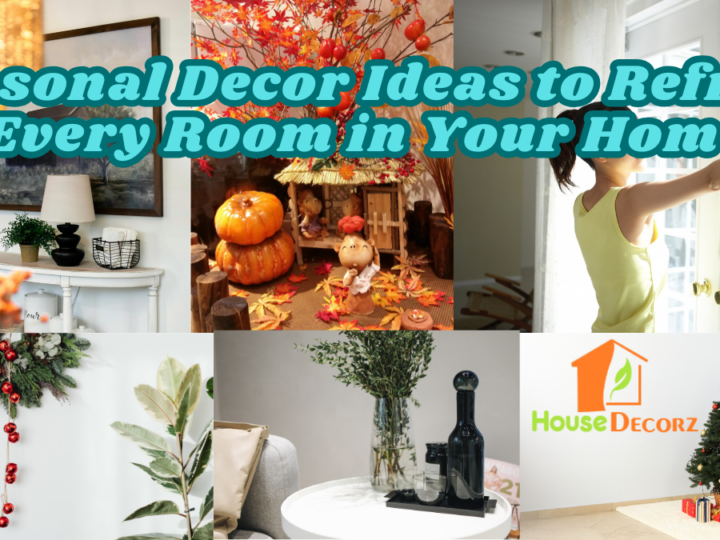 Seasonal Decor Ideas to Refresh Every Room in Your Home