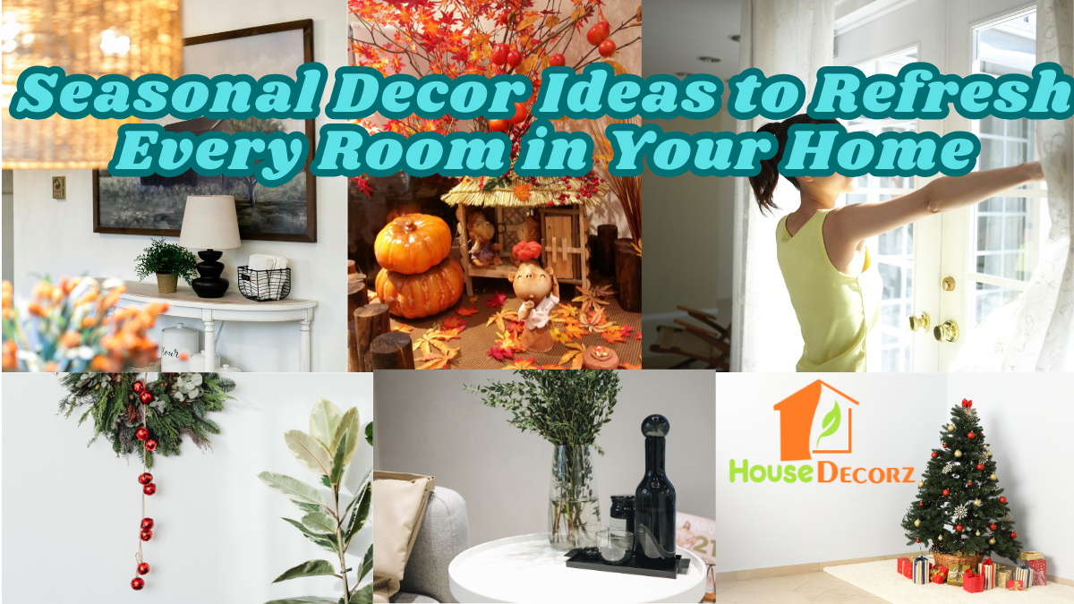 Seasonal Decor Ideas to Refresh Every Room in Your Home