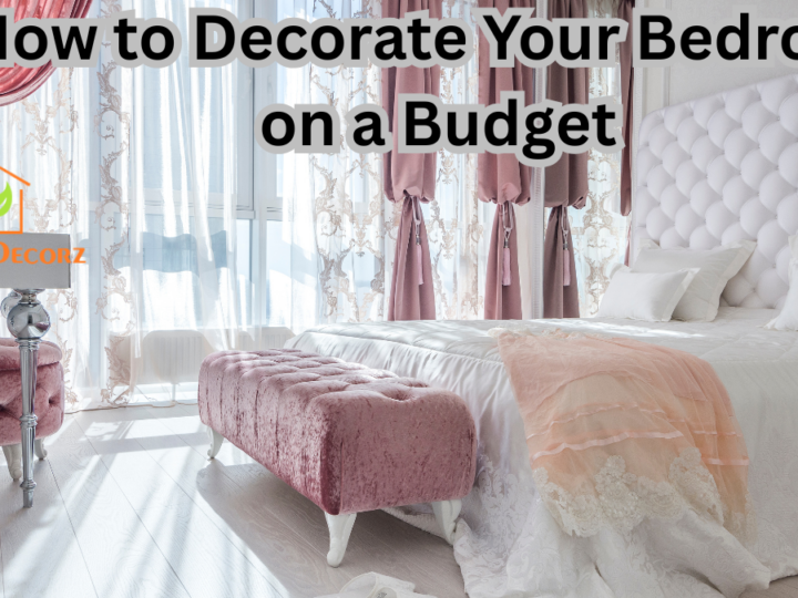 How to Decorate Your Bedroom on a Budget