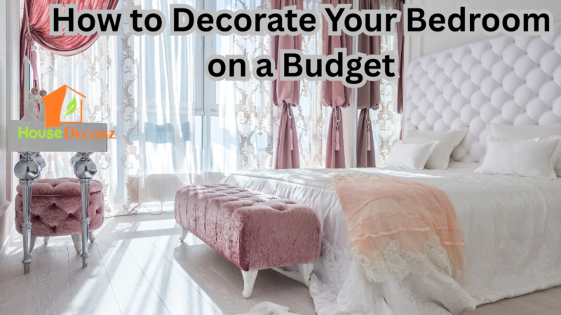 How to Decorate Your Bedroom on a Budget