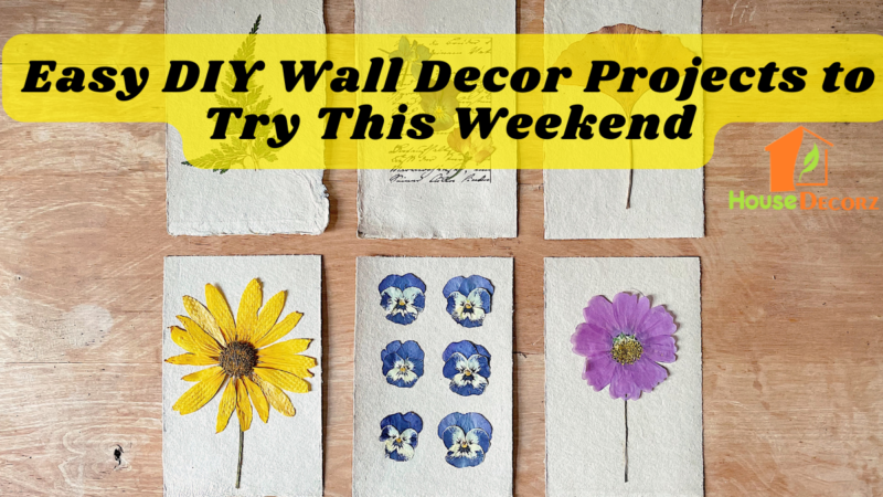 Easy DIY Wall Decor Projects to Try This Weekend