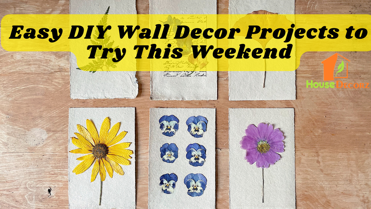 Easy DIY Wall Decor Projects to Try This Weekend