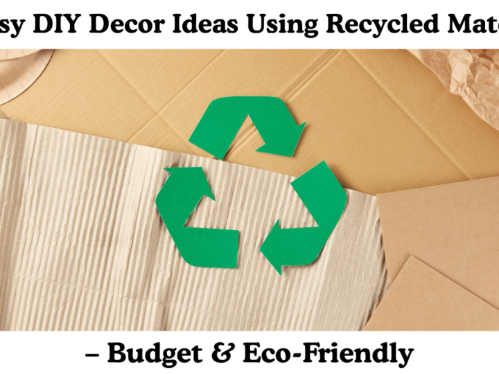 10 Easy DIY Decor Ideas Using Recycled Materials – Budget & Eco-Friendly