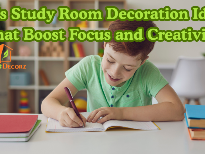 Kids Study Room Decoration Ideas That Boost Focus and Creativity