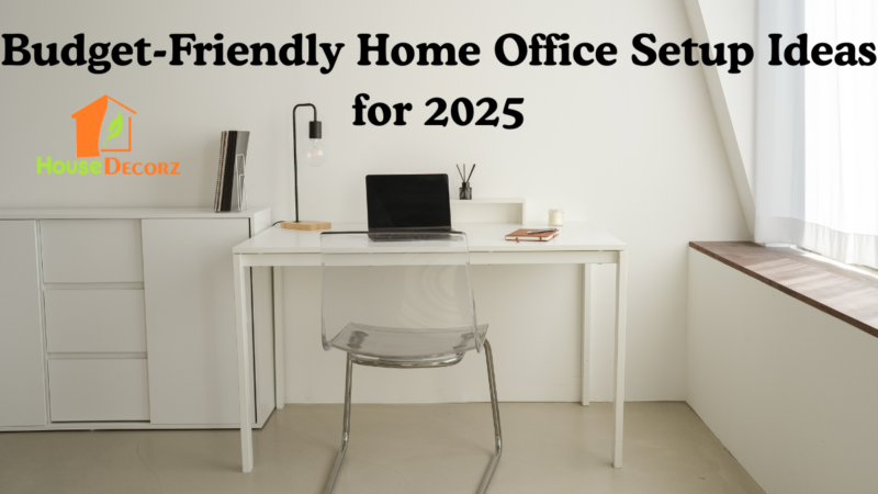 Budget-Friendly Home Office Setup Ideas for 2025