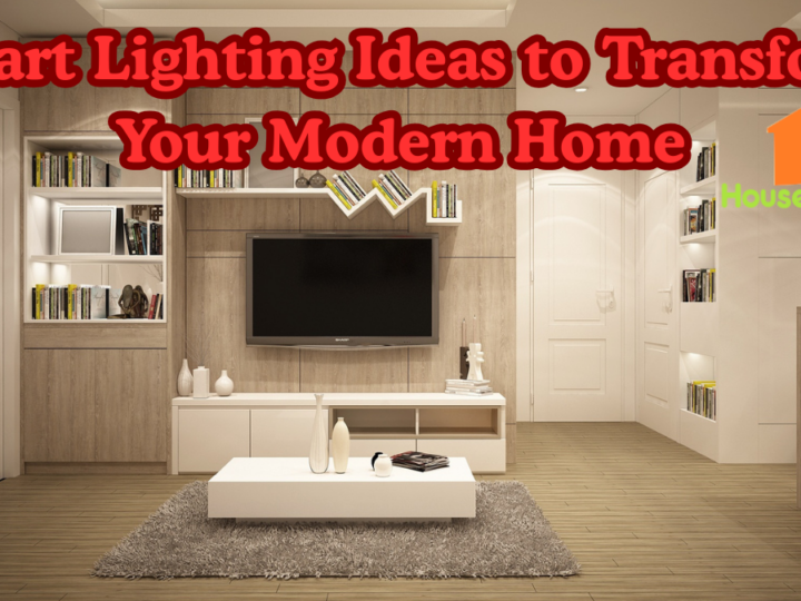 Smart Lighting Ideas to Transform Your Modern Home