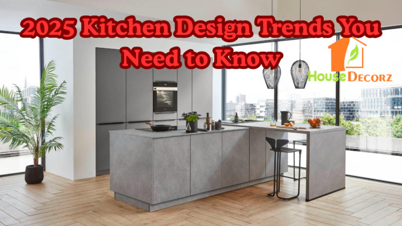 2025 Kitchen Design Trends You Need to Know