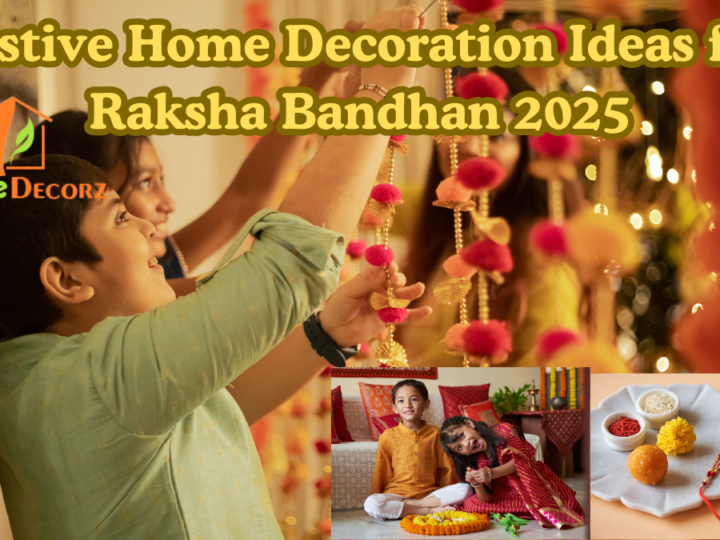 Festive Home Decoration Ideas for Raksha Bandhan 2025
