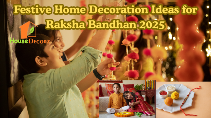 Festive Home Decoration Ideas for Raksha Bandhan 2025