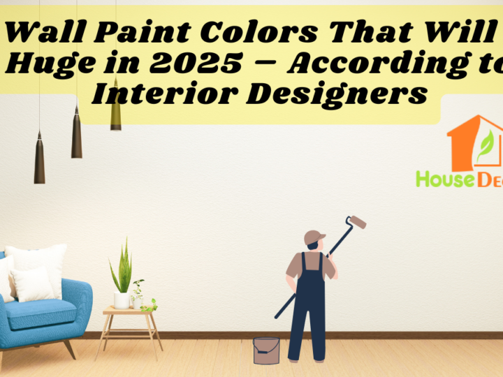 7 Wall Paint Colors That Will Be Huge in 2025 – According to Interior Designers