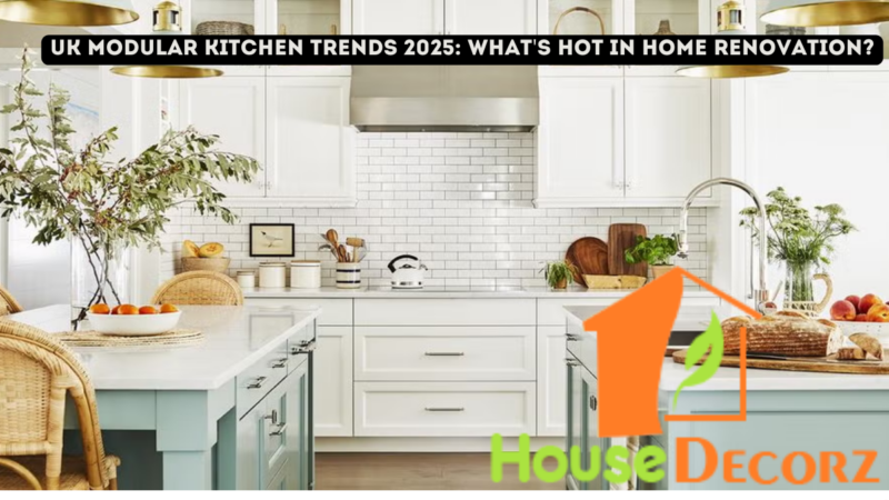 UK Modular Kitchen Trends 2025: What’s Hot in Home Renovation?
