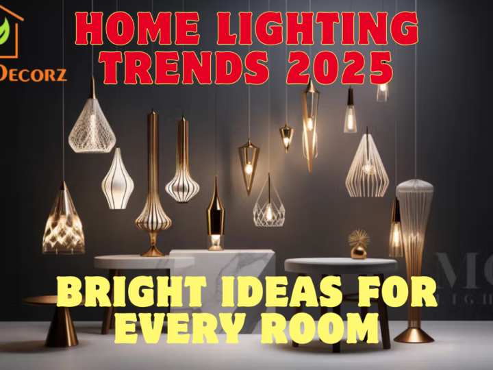 Home Lighting Trends 2025 – Bright Ideas for Every Room