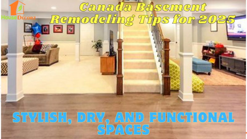 Canada Basement Remodeling Tips for 2025: Stylish, Dry, and Functional Spaces