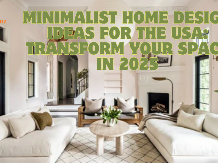 Minimalist Home Design Ideas for the USA: Transform Your Space in 2025