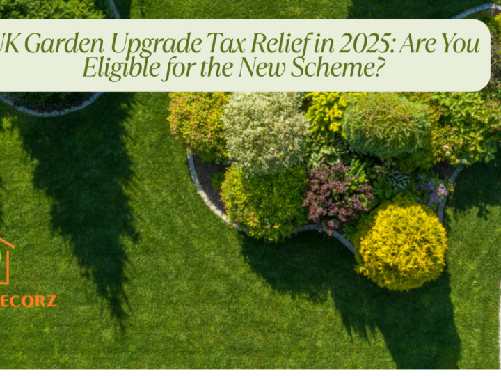 UK Garden Upgrade Tax Relief in 2025: Are You Eligible for the New Scheme?