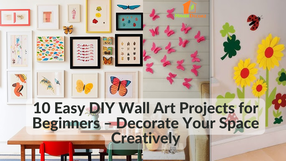 10 Easy DIY Wall Art Projects for Beginners – Decorate Your Space Creatively