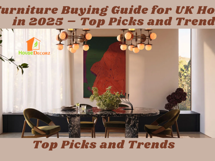 Furniture Buying Guide for UK Homes in 2025 – Top Picks and Trends