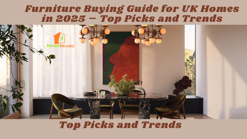 Furniture Buying Guide for UK Homes in 2025 – Top Picks and Trends