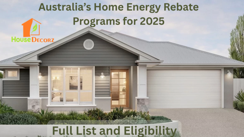 Australia’s Home Energy Rebate Programs for 2025 – Full List and Eligibility
