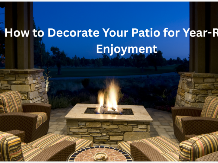 How to Decorate Your Patio for Year-Round Enjoyment