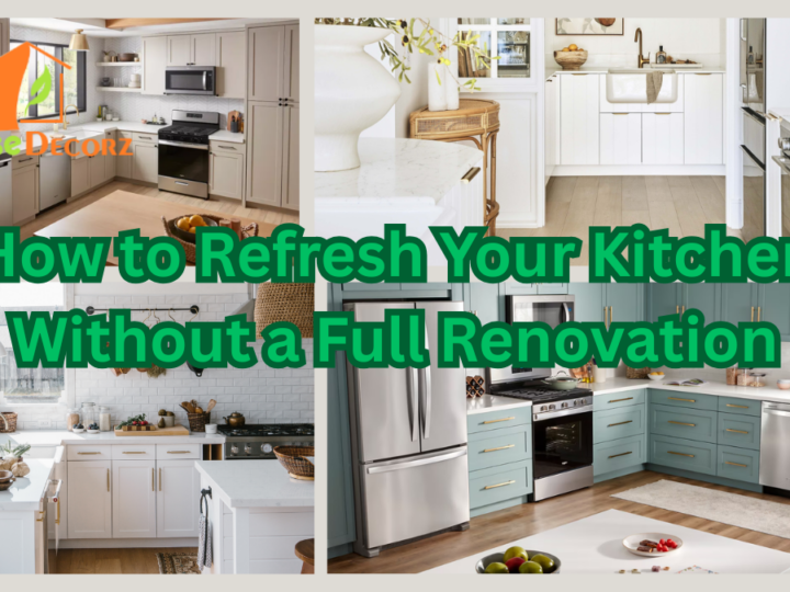 How to Refresh Your Kitchen Without a Full Renovation
