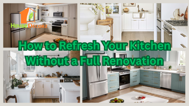 How to Refresh Your Kitchen Without a Full Renovation