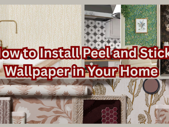 How to Install Peel and Stick Wallpaper in Your Home