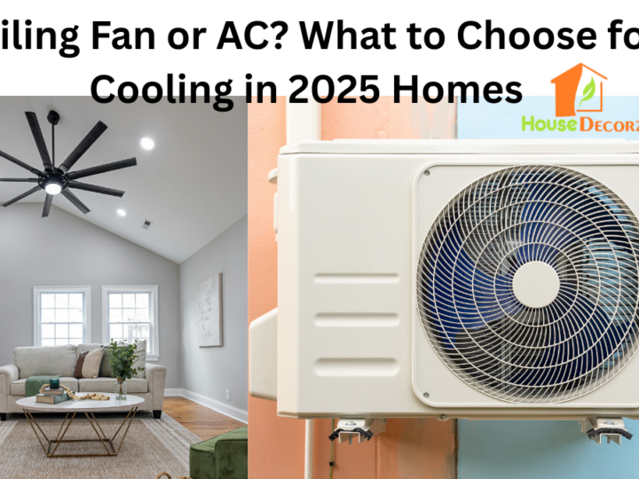 Ceiling Fan or AC? What to Choose for Cooling in 2025 Homes