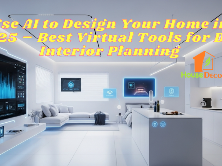 Use AI to Design Your Home in 2025 – Best Virtual Tools for DIY Interior Planning